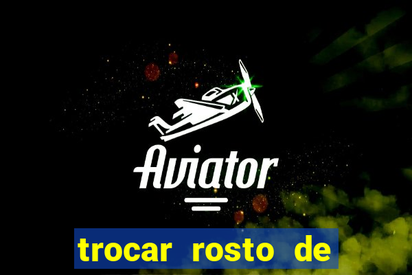 trocar rosto de video online